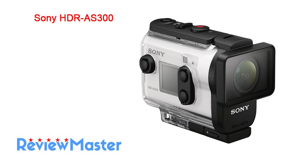 Sony HDR-AS300/AS300R - The Review Master